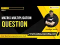 Matrix Multiplication - Question 2-D Arrays Data Structures and Algorithms in JAVA