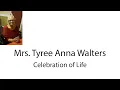 Celebration of Life Mrs Tyree Anna Walters