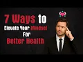 7 Ways to Elevate Your Mindset for Better Health