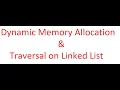 Linked List - Dynamic Memory Allocation Traversal