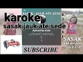 Sasak karoke: jauk ate sede// risa D.U.A