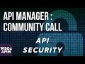 API Security - Facts You Must Know To Secure Your APIs Now WSO2 API Manager Community Call 02