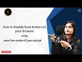 how to disable back button on your browser using one line code of java script Class-19