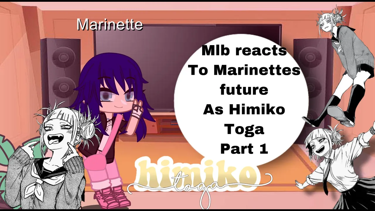 {Mlb reacts to Marinettes future as Himiko Toga[]Mlb x Mha[]Part 1}Original by:Shoko_Demon Rose♡