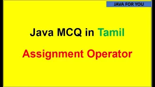 Java Assignment Operator example program in Tamil java tutorial for beginners java for you