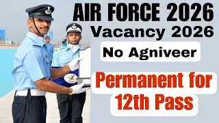 Indian Air force Vacancy 2026 | NO Agniveer | Permanent bharti only for 12th Pass
