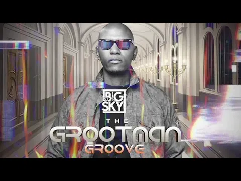 Download MP3 Dj Big Sky - GROOTMANGROOVE MIX | AMAPIANO MIX 2022