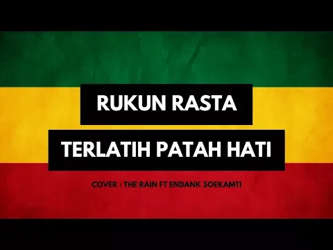 Download MP3 TERLATIH PATAH HATI - RUKUN RASTA Cover Endang Soekamti Ft The Rain