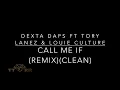 Dexta Daps ft Tory Lanez & Louie Culture - Call Me If (REMIX)(TTRR Clean Version)