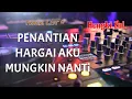 Download Lagu DJ BREAKBEAT PENANTIAN | HARGAI AKU | MUNGKIN NANTI FULLBAS 2025