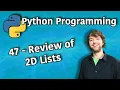 Python Programming 47 - Review of 2D Lists