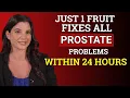 Urologist Reveals Eat This Fruit to Shrink Your Enlarged Prostate Naturally