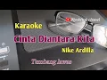 Download Lagu Cinta Diantara Kita // Nike Ardilla // Doddy Dores // Karaoke