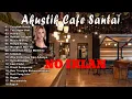 Lagu Lagu acoustik cafe santai 2026 full album | ACOUSTIK LAGU INDONESIA 2026