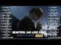 Lagu Cinta Sedih yang Indah / Lagu Cinta 2025 💖 Santai R\u0026B \u0026 Soul | Daftar Putar 2025