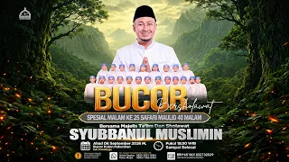 LIVE SAFARI MAULID 40 MALAM SYUBBANUL MUSLIMIN MALAM KE 25  | BUCOR PAKUNIRAN