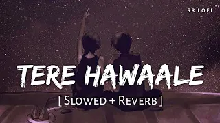 Download Tere Hawaale - Lofi (Slowed + Reverb) | Arijit Singh, Shilpa Rao | SR Lofi MP3