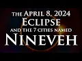 The April 8 2024 Eclipse and the 7 cities named Nineveh