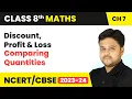 Discount Profit and Loss - Comparing Quantities Class 8 Maths Chapter 7 CBSE