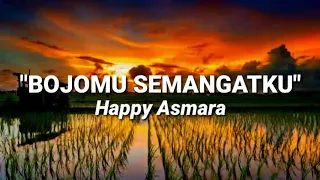 Download Lirik BOJOMU SEMANGATKU - Happy Asmara (Official Lirik Music) MP3