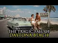 Why Nobody Wants to Visit Daytona Beach Florida Anymore