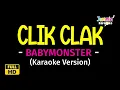 Download Lagu CLIK CLAK - BABYMONSTER (Karaoke Version)