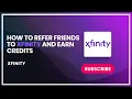 How to refer friends to xfinity and earn credits