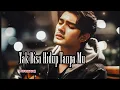 Download Lagu LAGU SEDIH - TAK BISA HIDUP TANPA MU (Sebuah lagu yang akan menguras air mata)