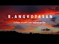 R.angkotasan - Sayang tolong jang marah - marah (lyric video)