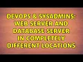 DevOps SysAdmins Web server and database server in completely different locations
