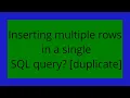 Inserting multiple rows in a single SQL query duplicate