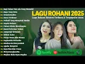 Download Lagu Lagu Rohani Sari Simorangkir, Regina Pangkerego \u0026 Maria Shandi Full Album 2025 | Lagu Rohani 2025