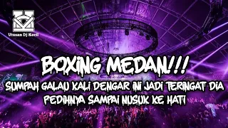 dj boxing medan paling galau sedunia dj pedih dj boxing medan full bass terbaru 2026 ketinggian