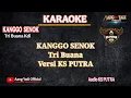 Lagu KANGGO SENOK || TRI BUANA KDI || KARAOKE || VERSI KS PUTRA