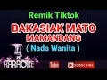 Download Lagu Remix Tiktok - BAKASIAK MATO MAMANDANG ( KARAOKE ) Nada Wanita