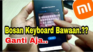 cara ganti keyboard di hp xiaomi karena bosan dengan keyboard bawaan