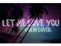LET ME LOVE YOU // Violin cover by Josy Fischer