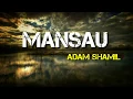 Download Lagu MANSAU- ADAM SHAMIL( LIRIK//LYRICS)