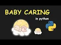 I CREATE BABY CARE MANAGMENT SYSTEM IN PYTHON PYTHON PROJECTS FOR BEGINNERS