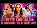 Download Lagu IVETE SANGALO FESTIVAL DE VERÃO 2025