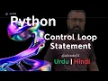 Control Loop in Python Tutorial 14 Learn Python in Urdu Hindi Python for Beginners