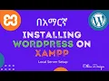 Local Server Setup Installing WordPress on XAMPP in Amharic 2021