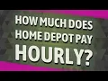 How much does Home Depot pay hourly