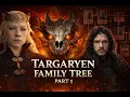 The Complete Targaryen Family Tree - Part 1 The Death of Every Dragon