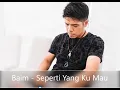 Lagu Baim - Seperti Yang Ku Mau