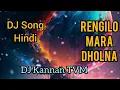 Download Lagu Rengilo_Mare_Dholne_Hindi_Song_Remix_BY_[ DJ Kannan TVM ]