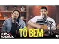 Download Lagu Luiza e Maurílio - TÔ BEM #LuizaeMaurilioTôBem