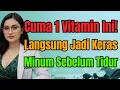 Rahasia Pria 60+: Cukup 1 Vitamin Malam Hari, Ereksi Keras Seperti Baja \u0026 Pagi Penuh Tenaga.
