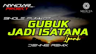 Download Funkot GUBUK JADI ISTANA Ipank || By Dennie remix #fullhard MP3
