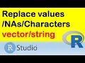 How to replace values or NAs in a vector or characters in a string in R